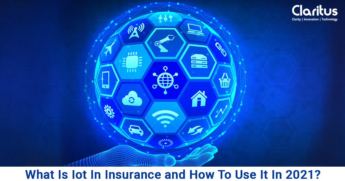 What Is IoT In Insurance And How To Use It In 2021?