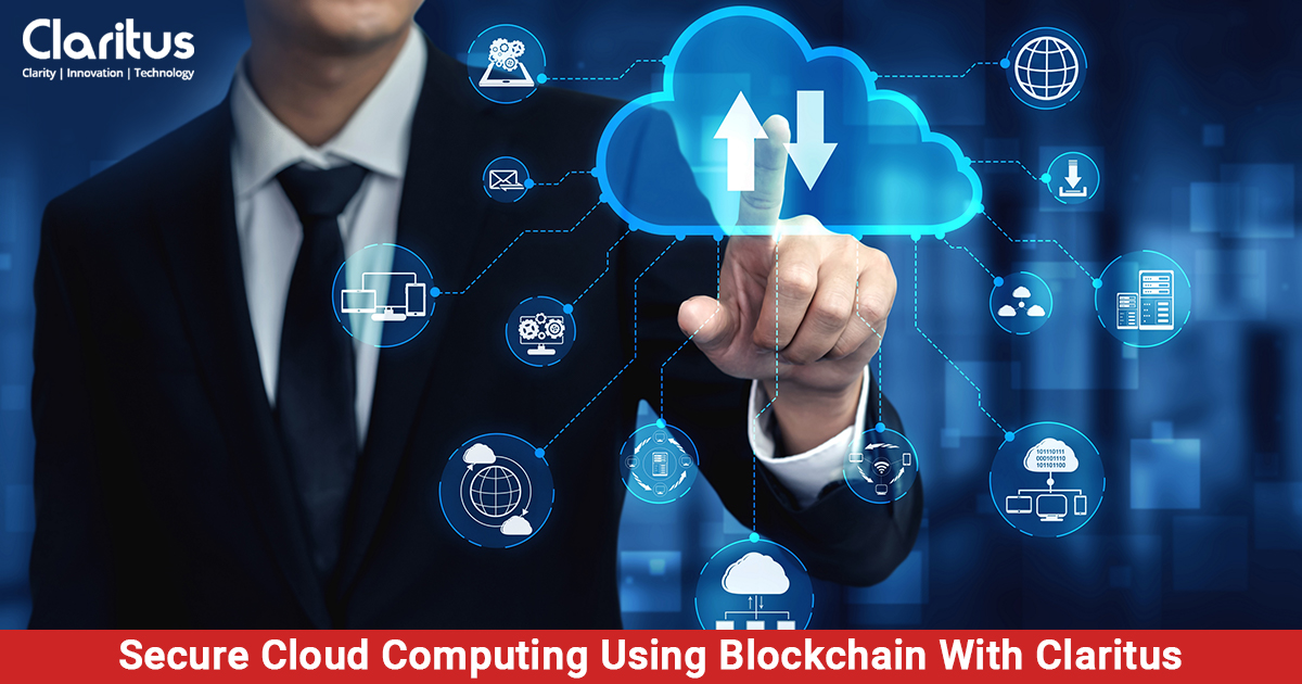 Secure Cloud Computing Using Blockchain With Claritus