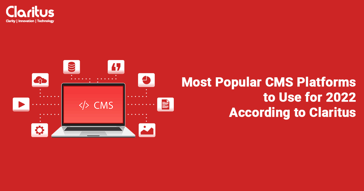 Most Popular CMS Platforms to Use for 2022 According to Claritus