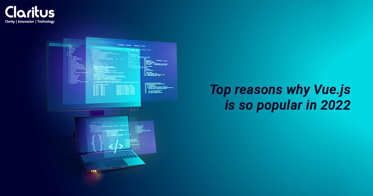 Top reasons why Vue.js is so popular in 2022