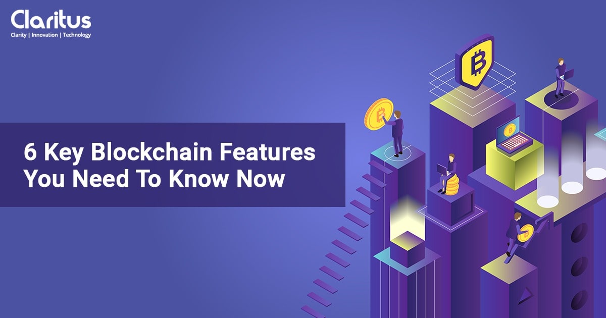 6 Key Blockchain Features You Need To Know Now