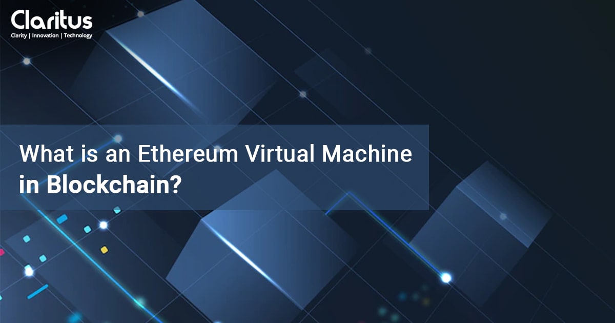 What is an Ethereum Virtual Machine in Blockchain