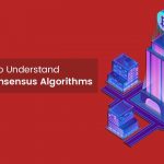 Understanding Blockchain Consensus Algorithm