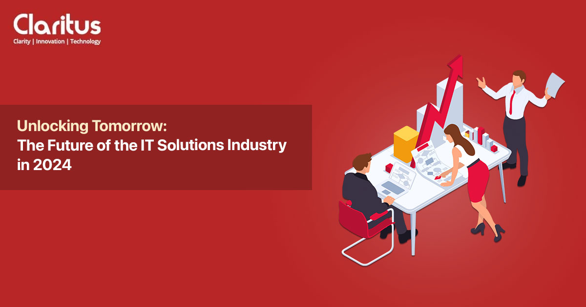 Unlocking Tomorrow: The Future of the IT Solutions Industry in 2024