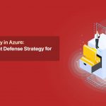 Zero Trust Security in Azure Fortifying Your Defenses Against Modern Threats