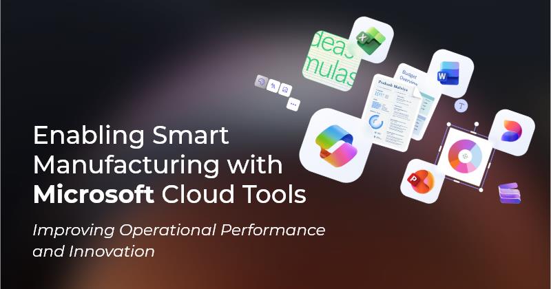 Manufacturers using Microsoft Cloud tools for IoT, automation, real time analytics, and predictive insights to improve operations and productivity.