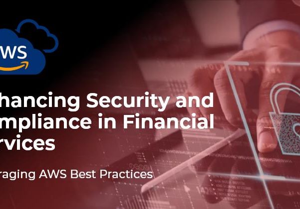 Financial institutions enhancing security and compliance using AWS Cloud solutions for resilient, compliant, and scalable digital operations